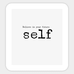 Believe in your future self Sticker